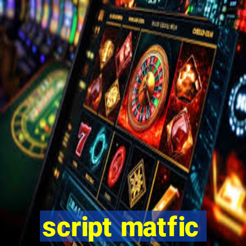 script matfic